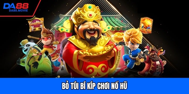 Bỏ túi bí kíp chơi nổ hũ 