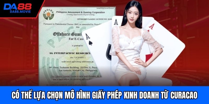 Có thể lựa chọn mô hình giấy phép kinh doanh từ Curacao