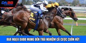 Đua Ngựa DA88 Mang Đến Trải Nghiệm Cá Cược Cuốn Hút