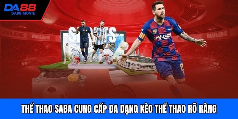 Thể thao SABA cung cấp đa dạng kèo thể thao rõ ràng