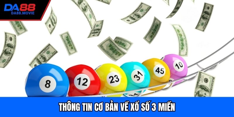 Thông tin cơ bản về xổ số 3 miền