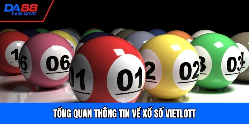 Tổng quan thông tin về xổ số vietlott